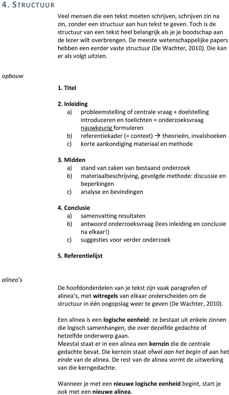 Die kan er als volgt uitzien. opbouw 1. Titel 2.