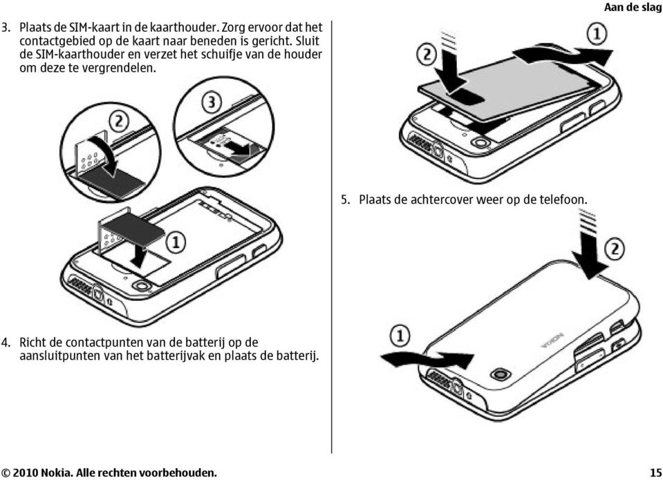 Sluit de SIM-kaarthouder en verzet het schuifje van de houder om deze te vergrendelen. Aan de slag 5.