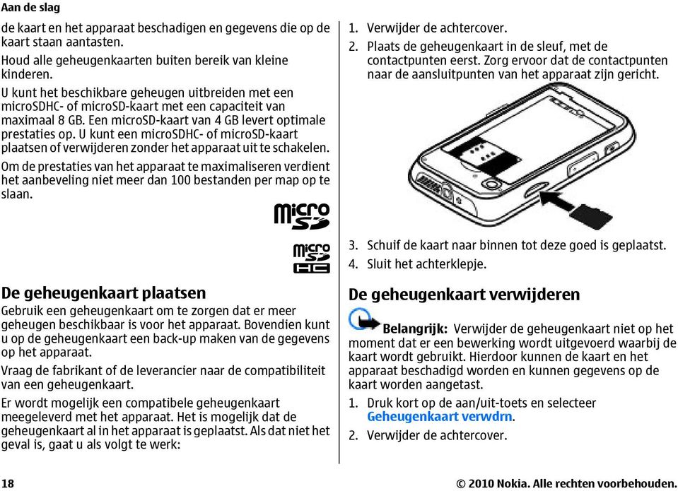 U kunt een microsdhc- of microsd-kaart plaatsen of verwijderen zonder het apparaat uit te schakelen.