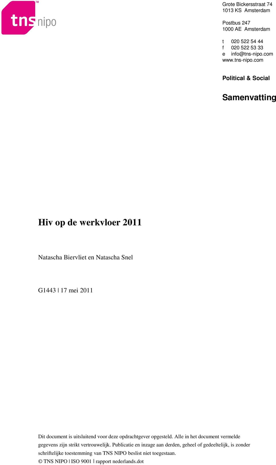 com Political & Social Samenvatting Hiv op de werkvloer 20 Natascha Biervliet en Natascha Snel G1443 17 mei 20 Dit document is