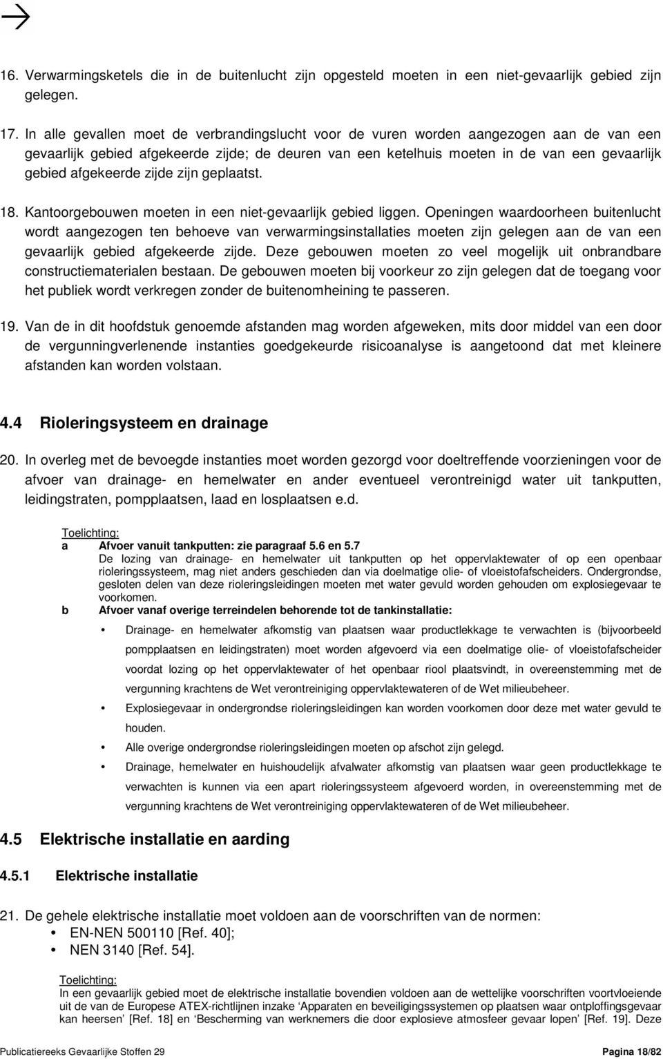 afgekeerde zijde zijn geplaatst. 18. Kantoorgebouwen moeten in een niet-gevaarlijk gebied liggen.