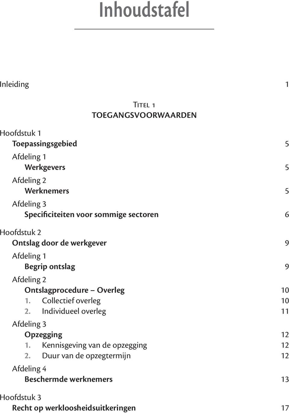 Collectief overleg 10 2. Individueel overleg 11 Opzegging 12 1. Kennisgeving van de opzegging 12 2.