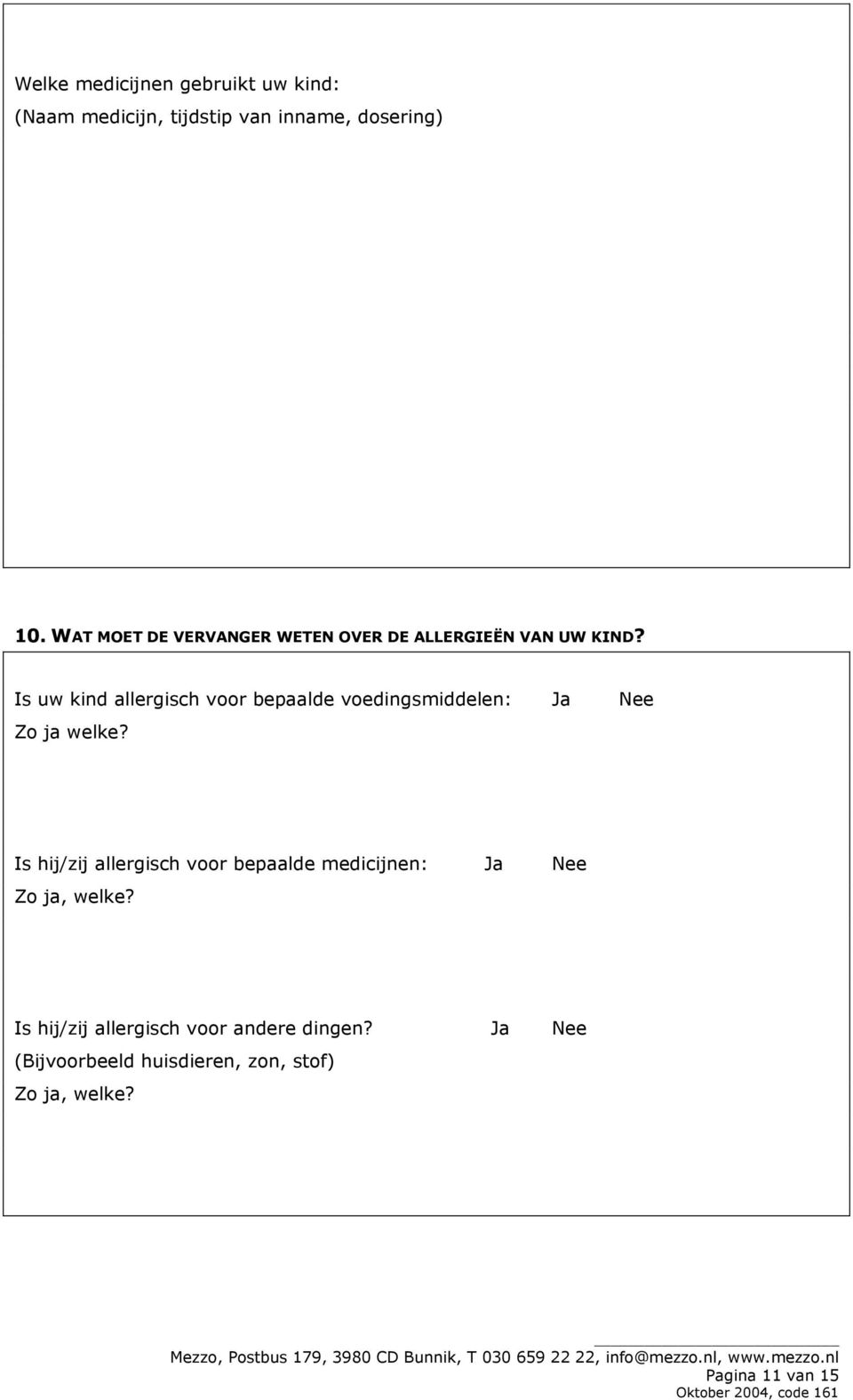 Is uw kind allergisch voor bepaalde voedingsmiddelen: Ja Zo ja welke?