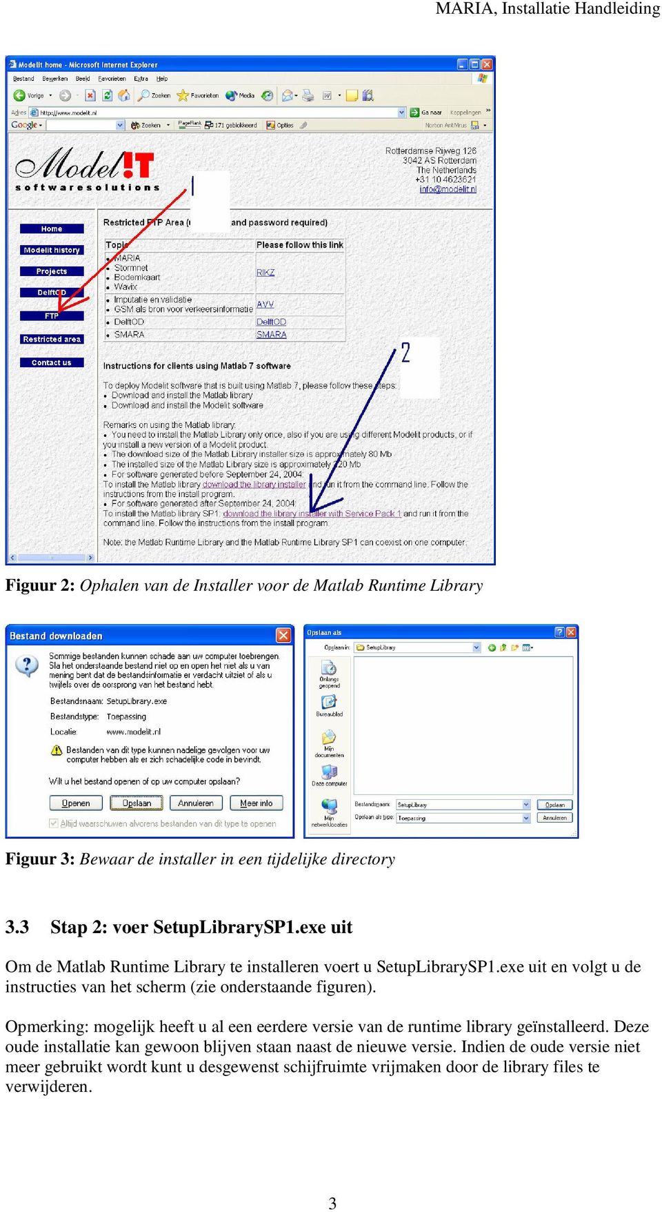 exe uit en volgt u de instructies van het scherm (zie onderstaande figuren).