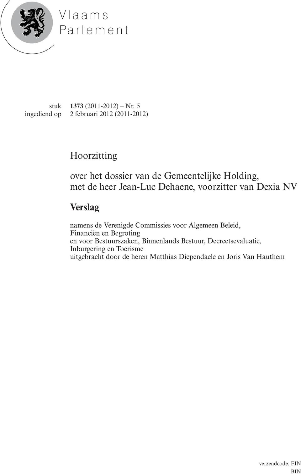 Dehaene, voorzitter van Dexia NV Verslag namens de Verenigde Commissies voor Algemeen Beleid, Financiën en