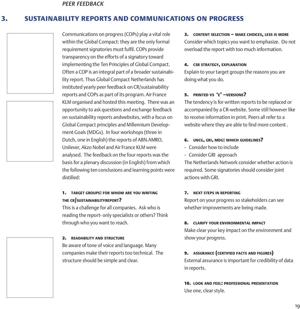 COPs provide transparency on the efforts of a signatory toward implementing the Ten Principles of Global Compact. Often a COP is an integral part of a broader sustainability report.