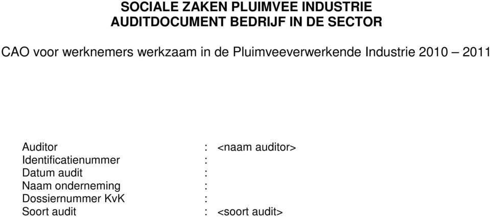 2010 2011 uditor : <naam auditor> Identificatienummer : Datum