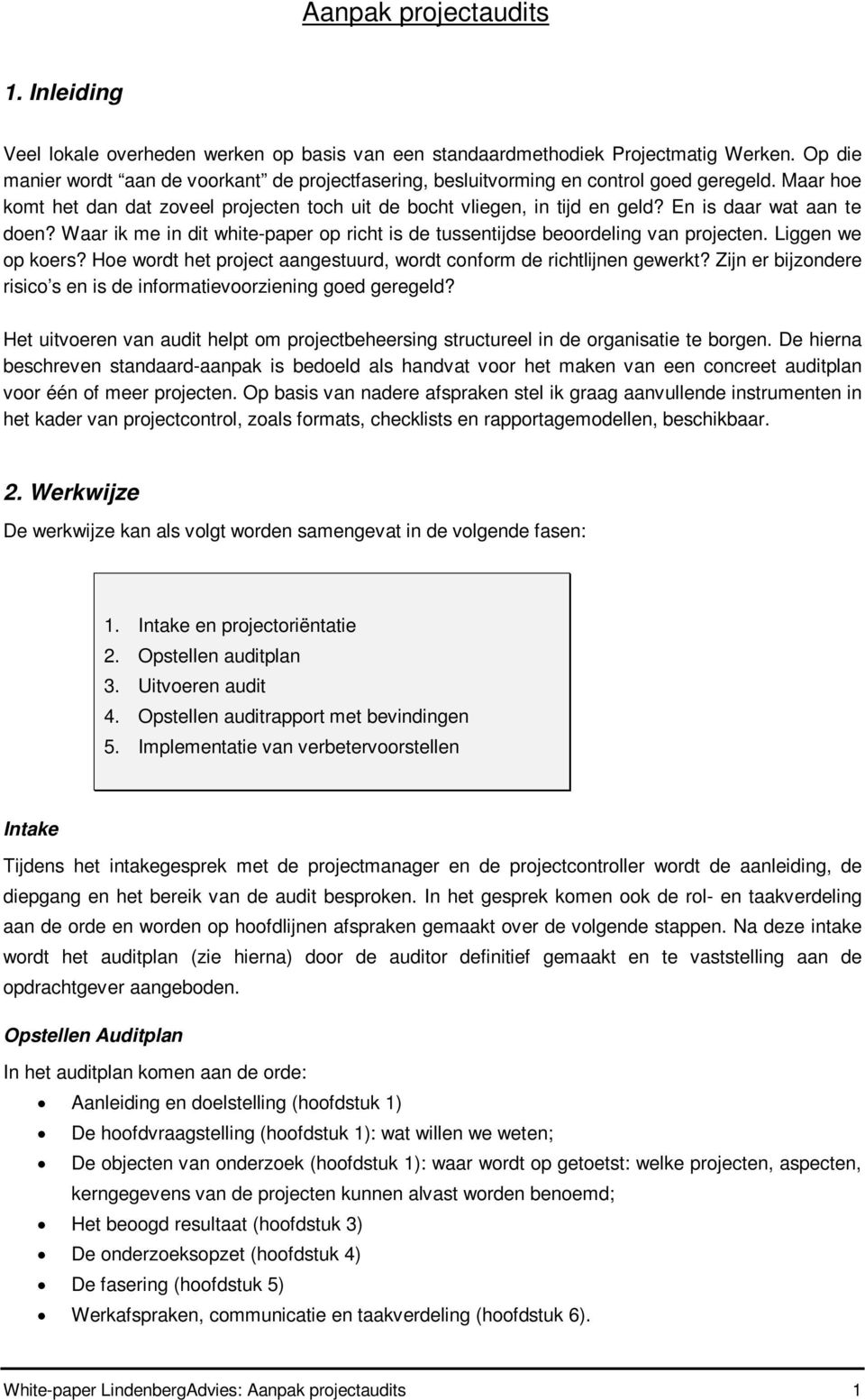 En is daar wat aan te doen? Waar ik me in dit white-paper op richt is de tussentijdse beoordeling van projecten. Liggen we op koers?