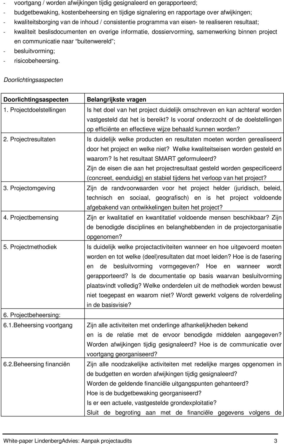 besluitvorming; - risicobeheersing. Doorlichtingsaspecten Doorlichtingsaspecten Belangrijkste vragen 1.