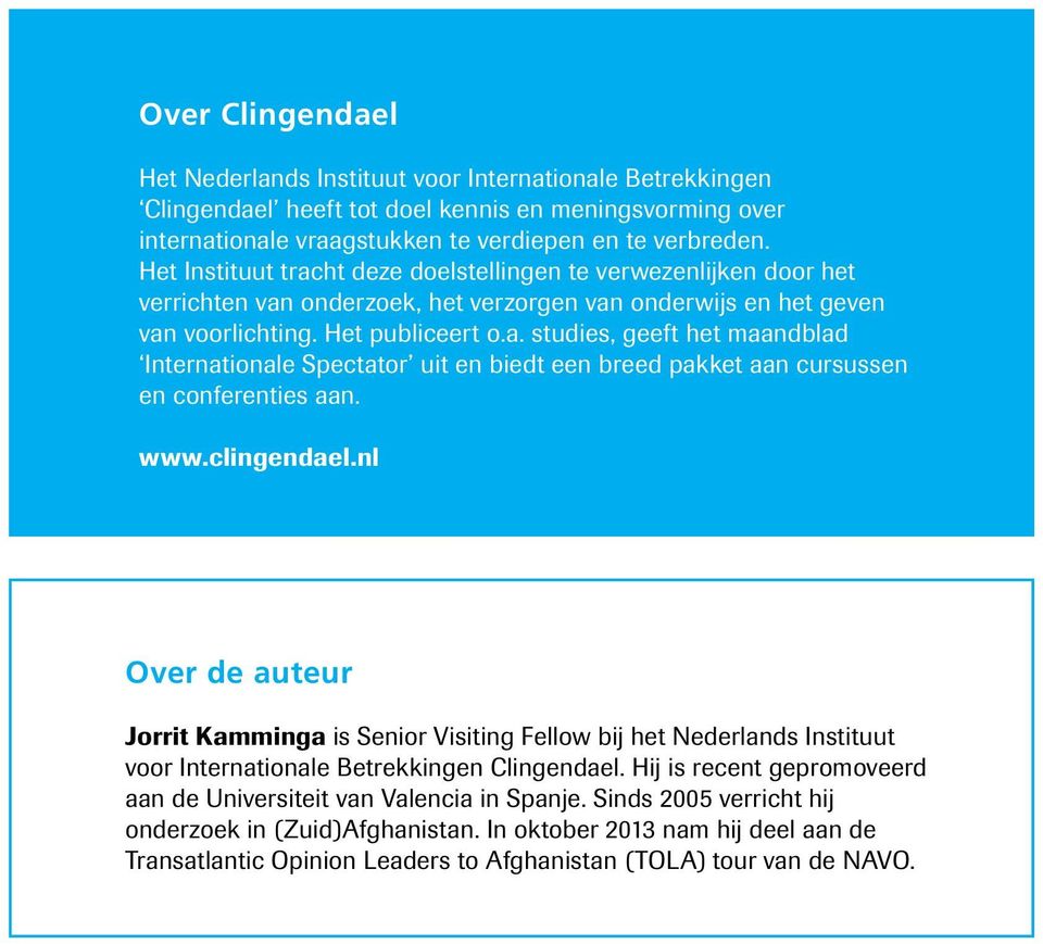 www.clingendael.nl Over de auteur Jorrit Kamminga is Senior Visiting Fellow bij het Nederlands Instituut voor Internationale Betrekkingen Clingendael.