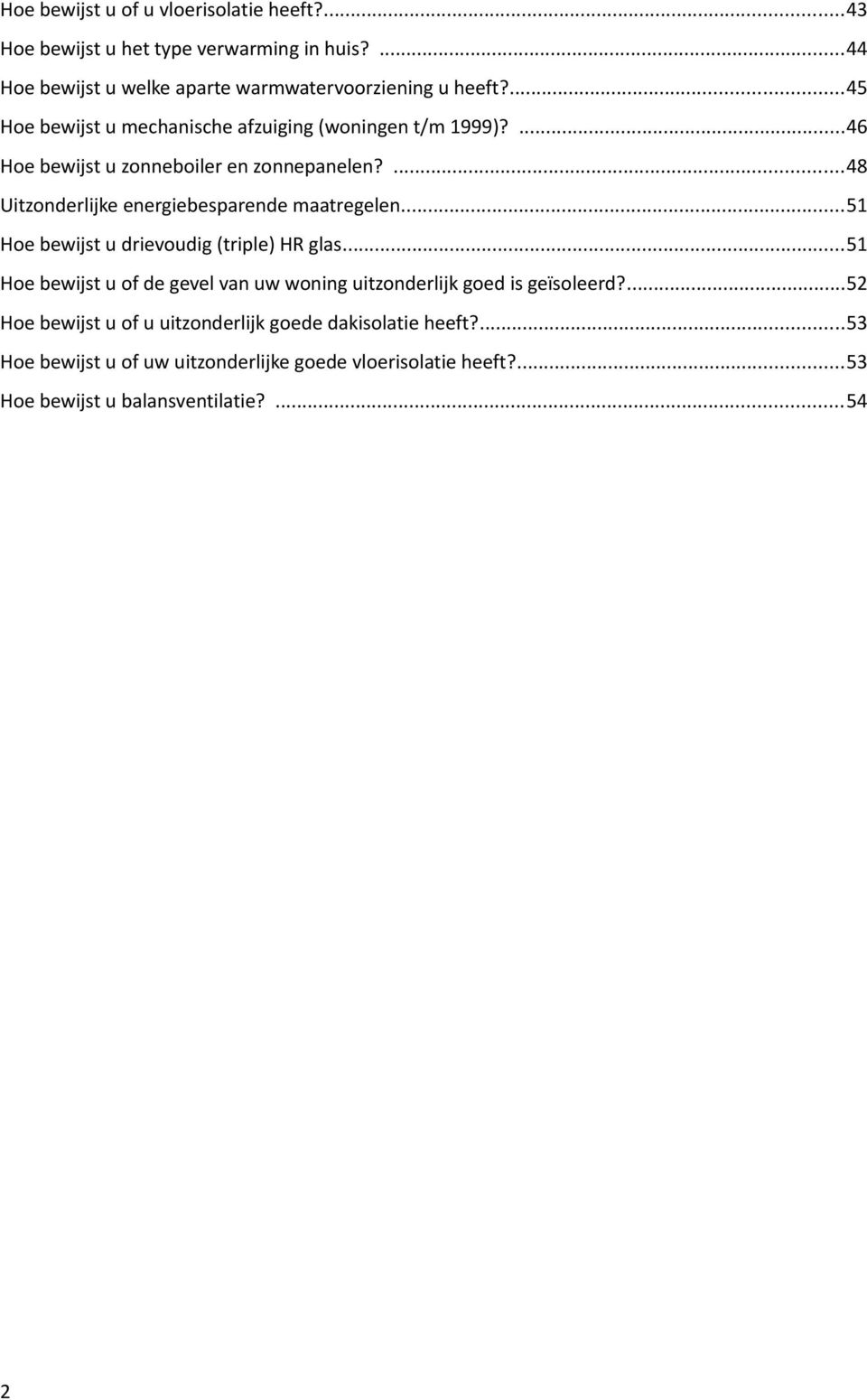 ...48 Uitzonderlijke energiebesparende maatregelen...51 Hoe bewijst u drievoudig (triple) HR glas.