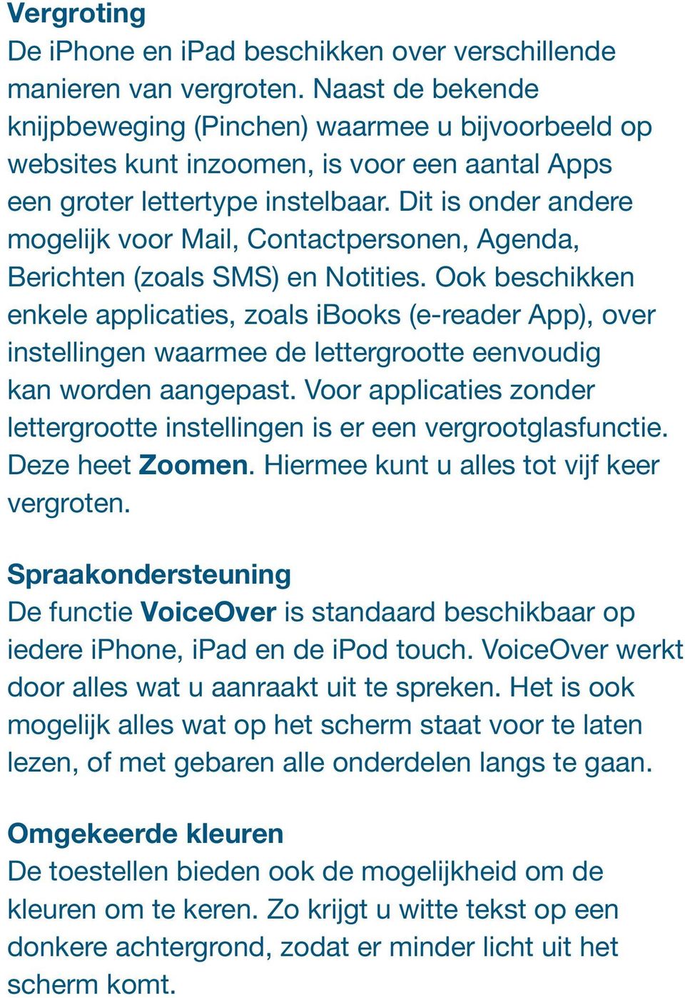 Dit is onder andere mogelijk voor Mail, Contactpersonen, Agenda, Berichten (zoals SMS) en Notities.