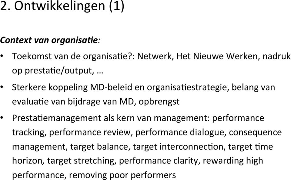 evalua0e van bijdrage van MD, opbrengst Presta0emanagement als kern van management: performance tracking, performance review,
