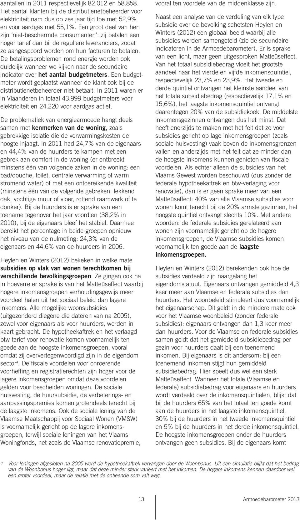 De betalingsproblemen rond energie worden ook duidelijk wanneer we kijken naar de secundaire indicator over het aantal budgetmeters.