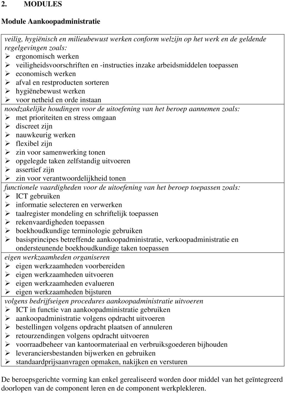 en ondersteunende boekhoudkundige taken toepassen volgens bedrijfseigen procedures aankoopadministratie uitvoeren ICT in functie van aankoopadministratie gebruiken aankoopadministratie volgens