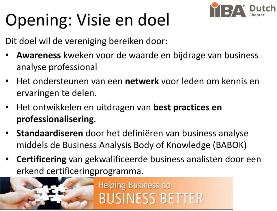 Het ontwikkelen en uitdragen van best practices en professionalisering.