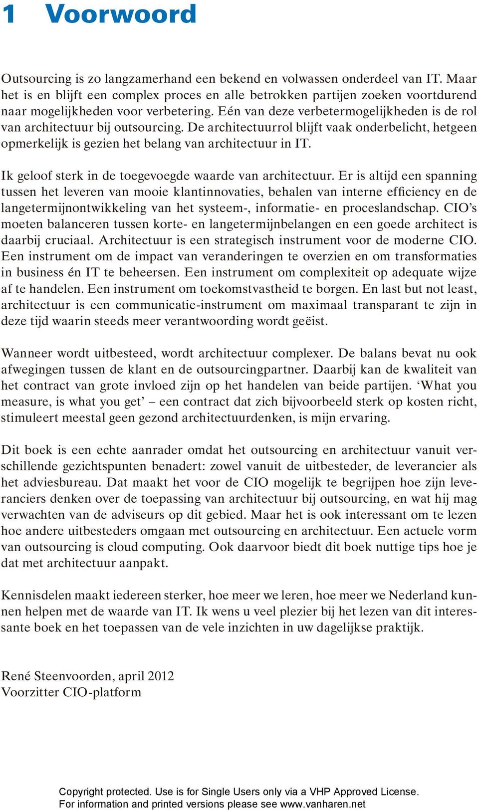 Eén van deze verbetermogelijkheden is de rol van architectuur bij outsourcing. De architectuurrol blijft vaak onderbelicht, hetgeen opmerkelijk is gezien het belang van architectuur in IT.