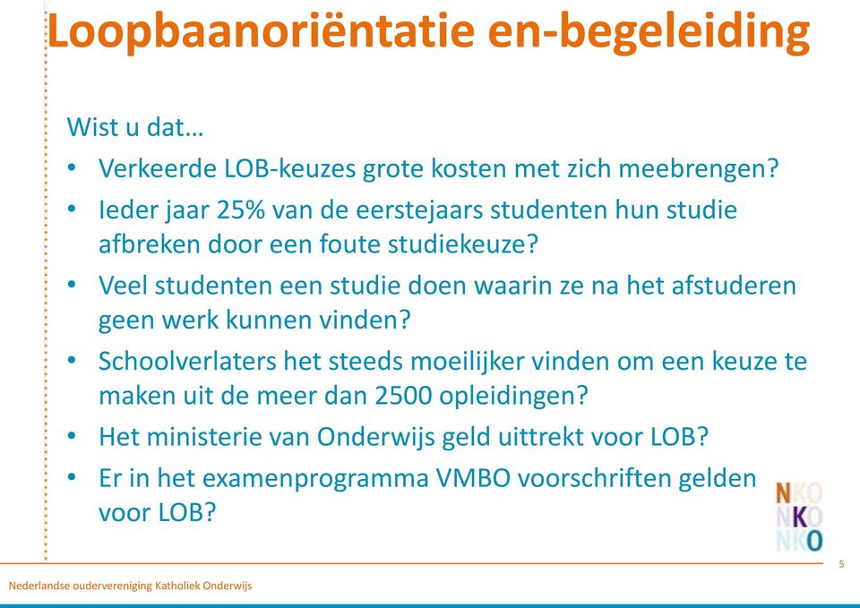 Veel studenten een studie doen waarin ze na het afstuderen geen werk kunnen vinden?