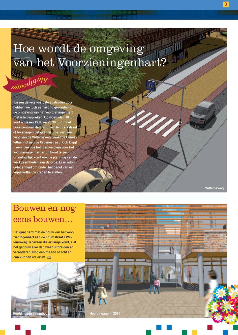 30 uur in het buurtcentrum de Vrijbuiter (Ten Katestraat 6) tekeningen bekijken van de vernieuwing van de Willemsweg (vanaf de Genestetlaan tot aan de Groenestraat).