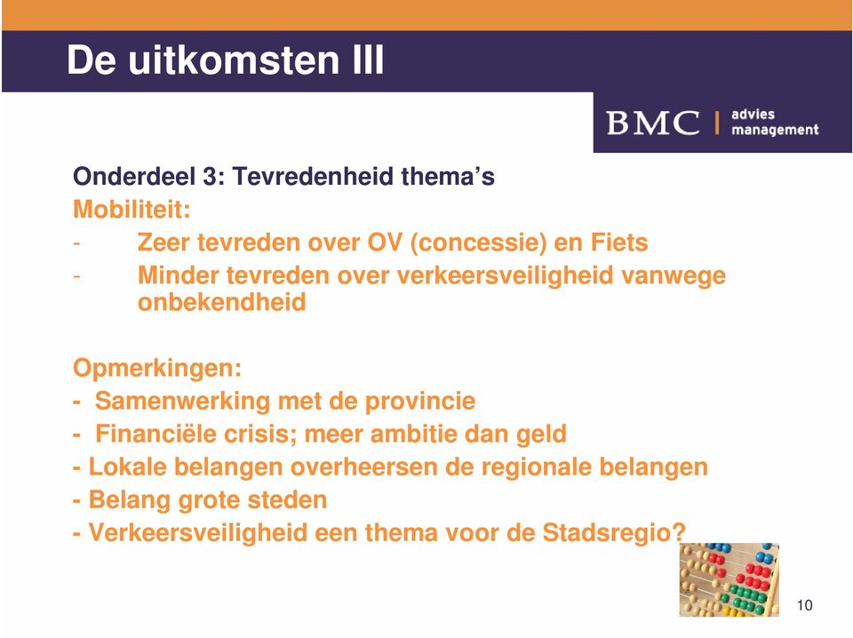 - Samenwerking met de provincie - Financiële crisis; meer ambitie dan geld - Lokale belangen