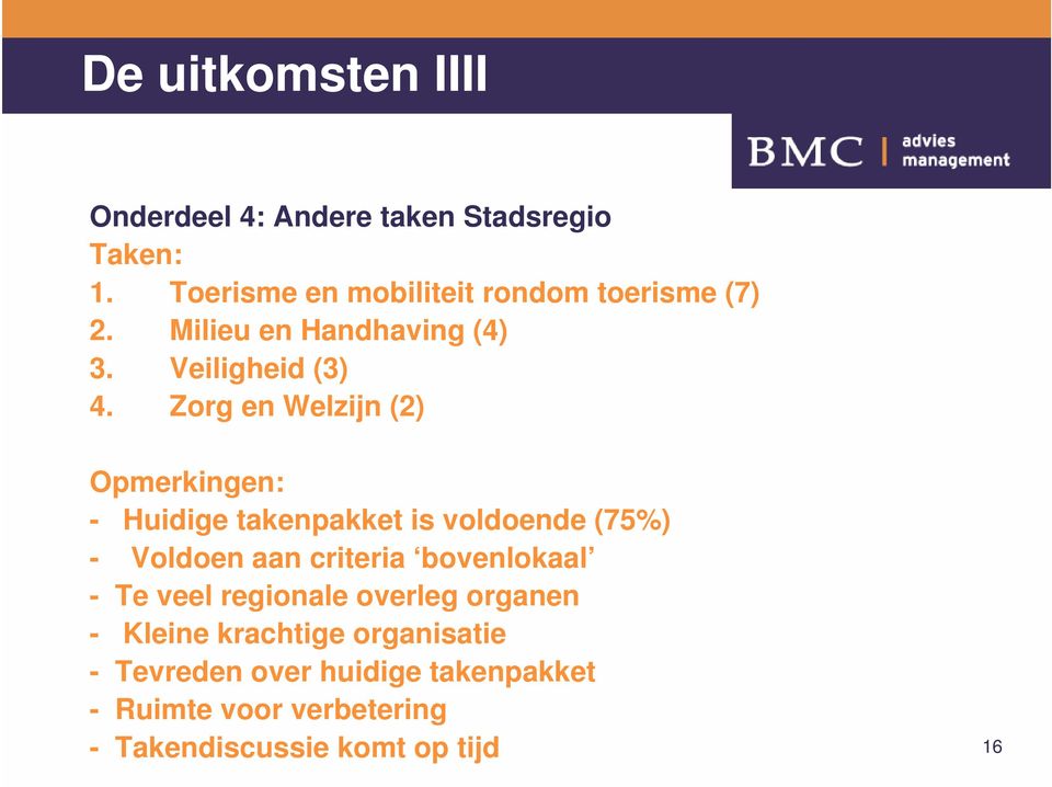 Zorg en Welzijn (2) Opmerkingen: - Huidige takenpakket is voldoende (75%) - Voldoen aan criteria