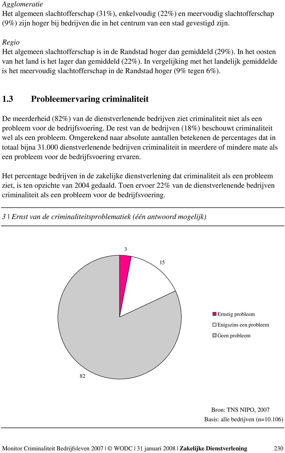 In vergelijking met het landelijk gemiddelde is het meervoudig slachtofferschap in de Randstad hoger (9% tegen 6%). 1.