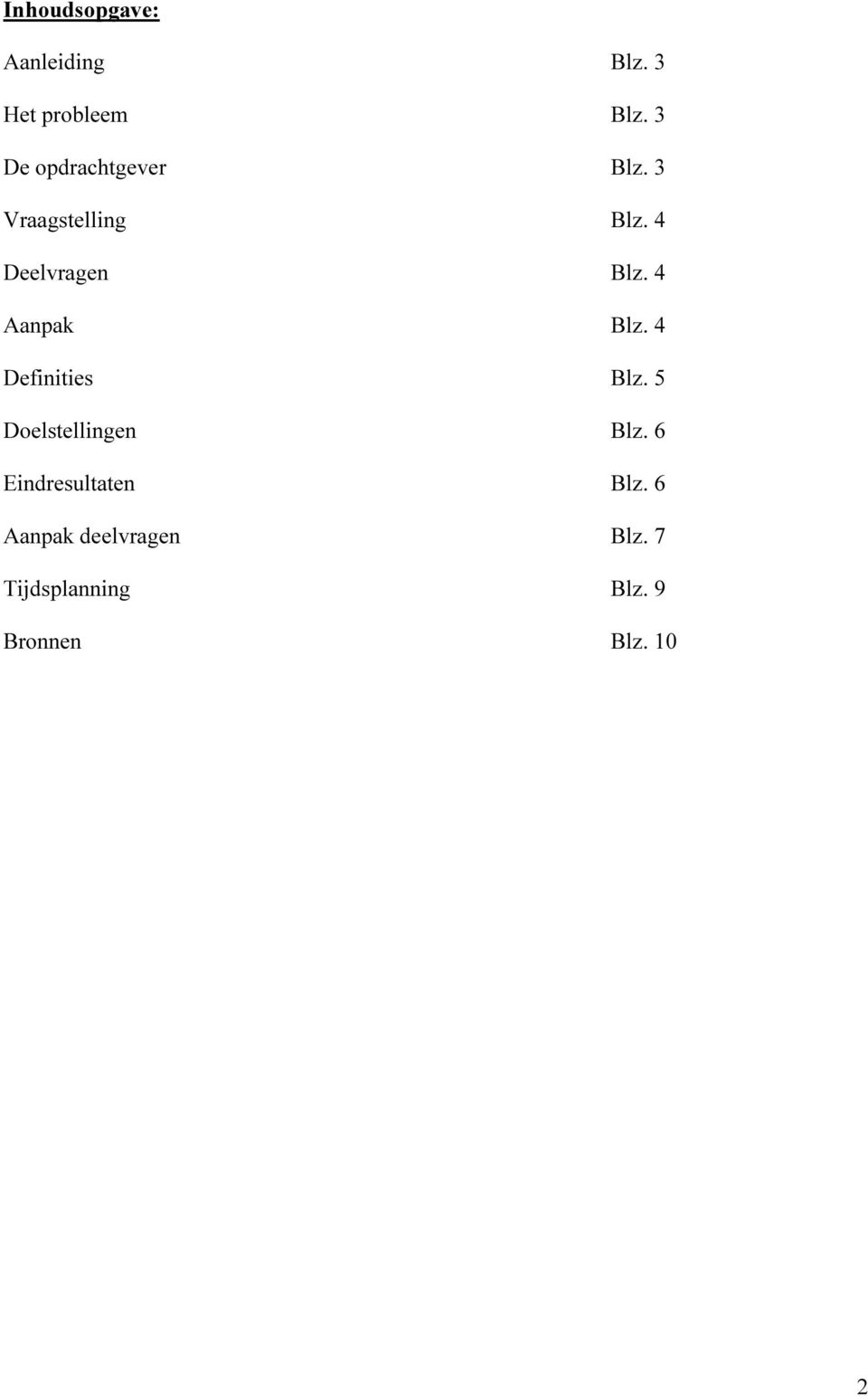 4 Aanpak Blz. 4 Definities Blz. 5 Doelstellingen Blz.