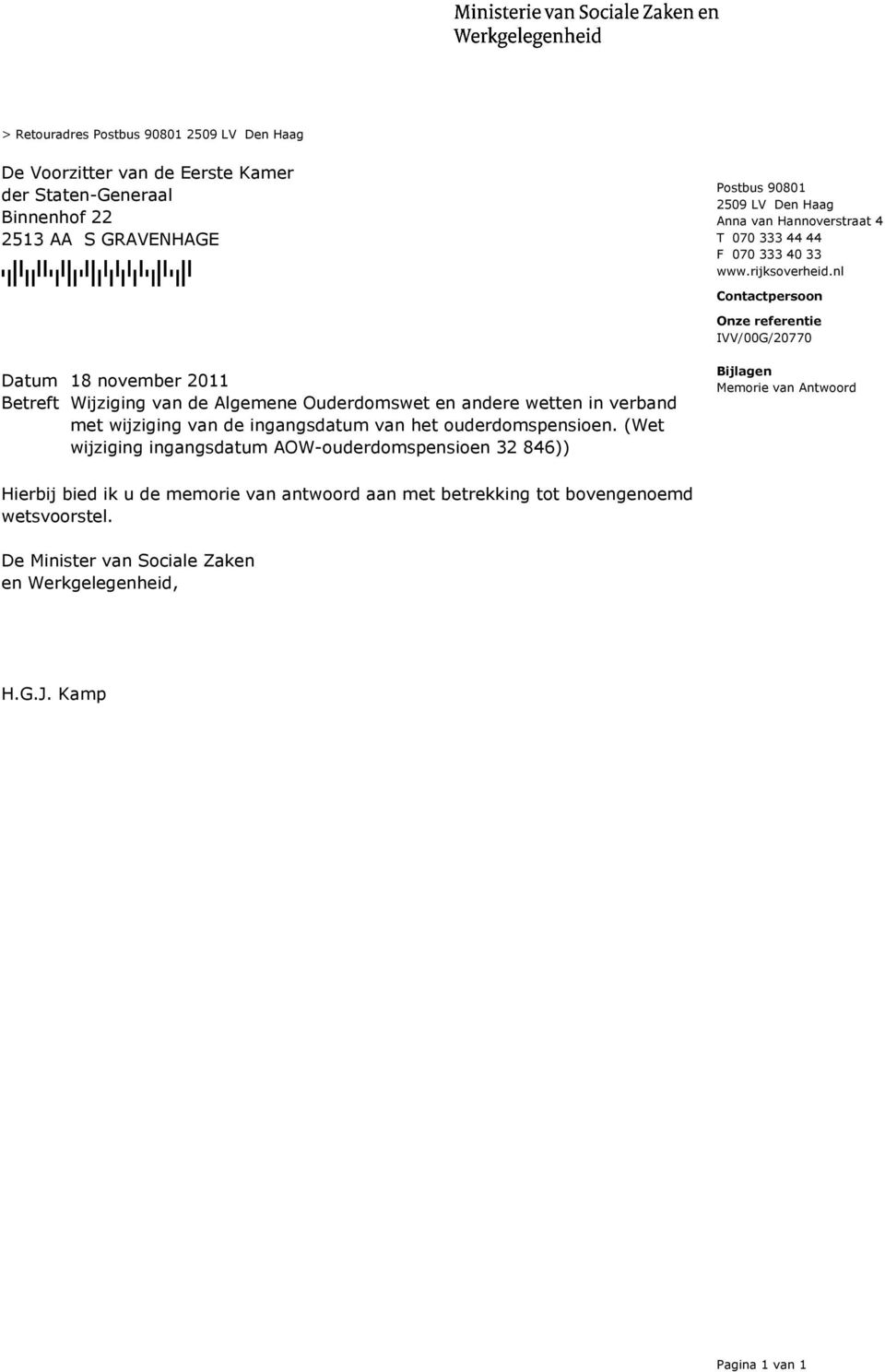 nl Contactpersoon Onze referentie IVV/00G/20770 Datum 18 november 2011 Betreft Wijziging van de Algemene Ouderdomswet en andere wetten in verband met wijziging van de