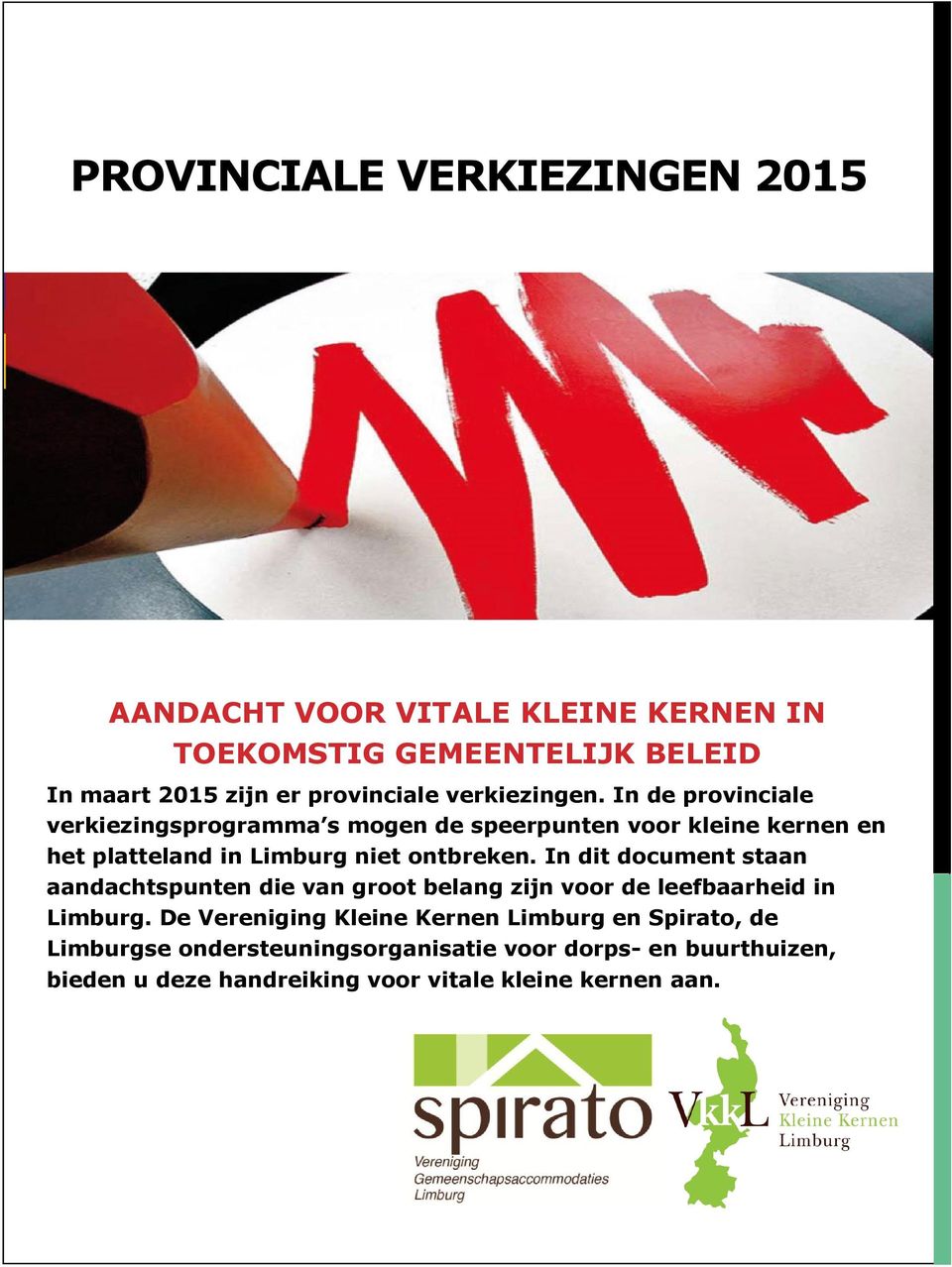 In de provinciale verkiezingsprogramma s mogen de speerpunten voor kleine kernen en het platteland in Limburg niet ontbreken.