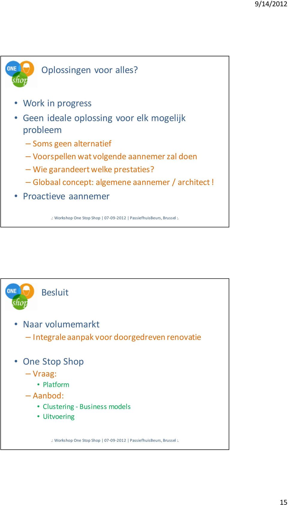 wat volgende aannemer zal doen Wie garandeert welke prestaties?