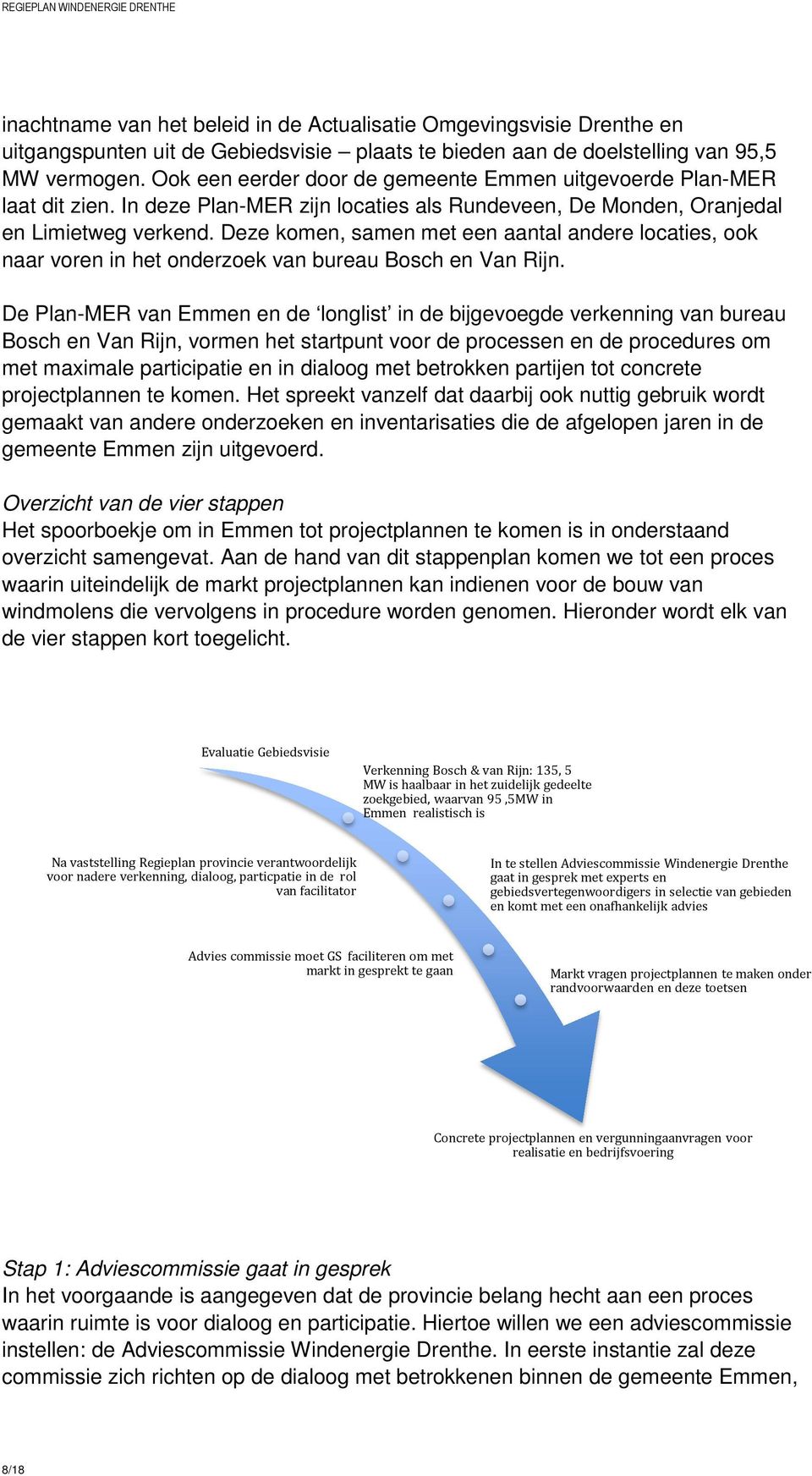 Deze komen, samen met een aantal andere locaties, ook naar voren in het onderzoek van bureau Bosch en Van Rijn.