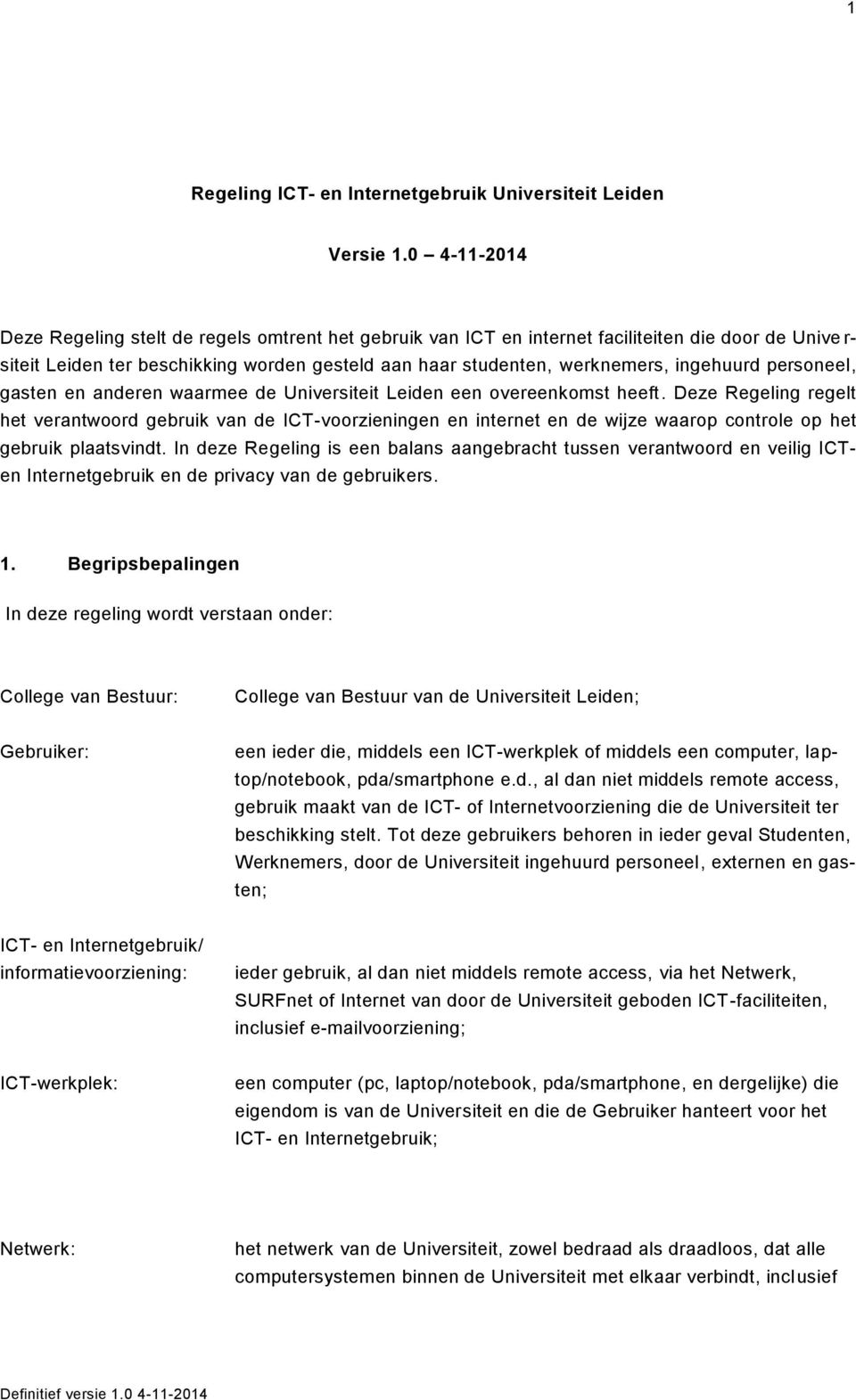 ingehuurd personeel, gasten en anderen waarmee de Universiteit Leiden een overeenkomst heeft.