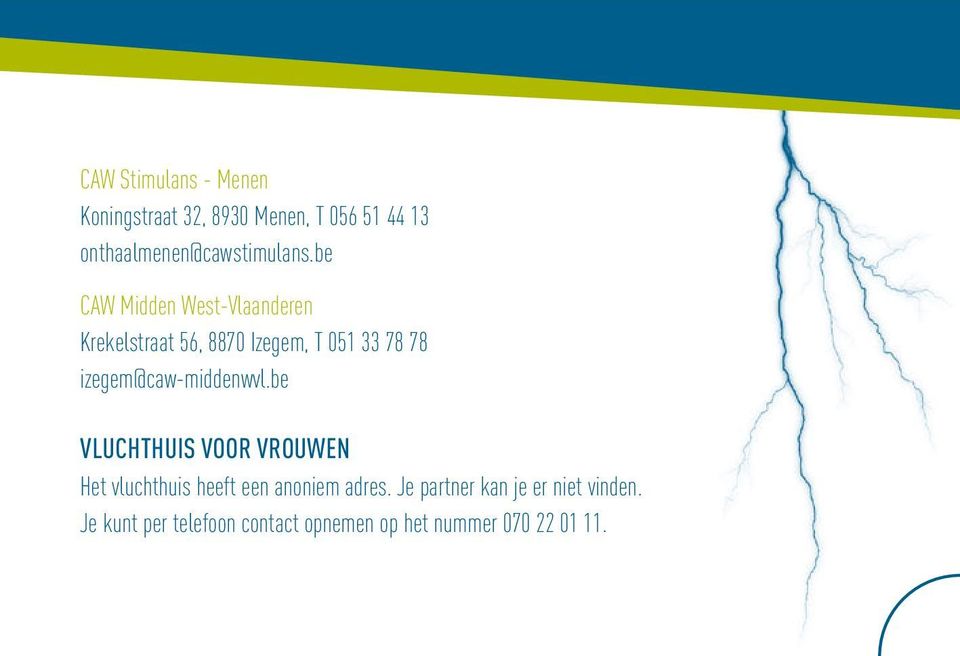 be CAW Midden West-Vlaanderen Krekelstraat 56, 8870 Izegem, T 051 33 78 78