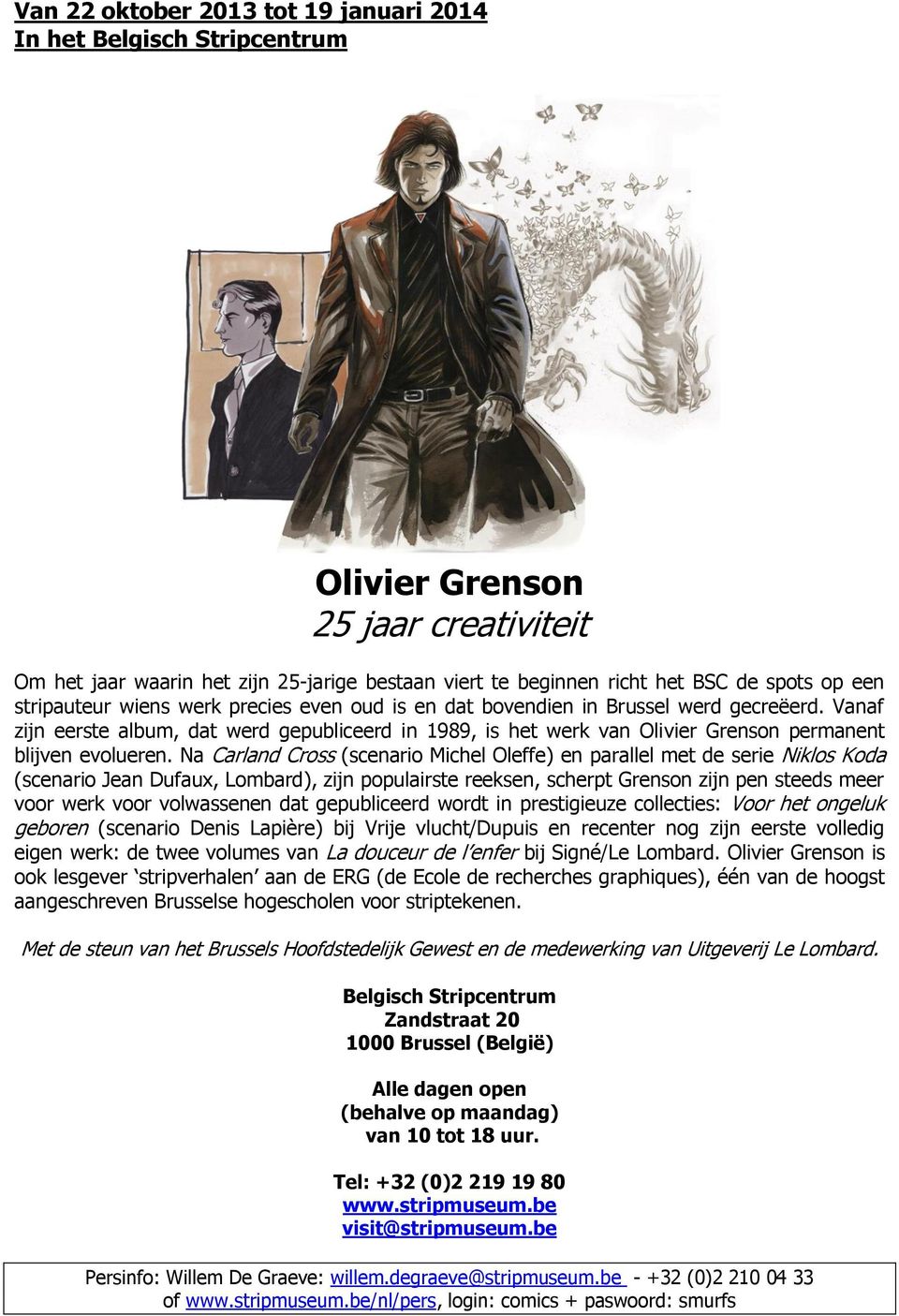 Vanaf zijn eerste album, dat werd gepubliceerd in 1989, is het werk van Olivier Grenson permanent blijven evolueren.