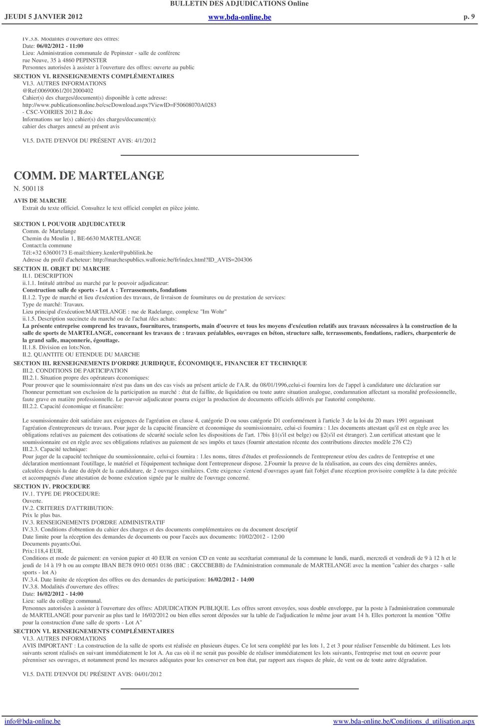 des offres: ouverte au public VI.3. AUTRES INFORMATIONS @Ref:00690061/2012000402 Cahier(s) des charges/document(s) disponible à cette adresse: http://www.publicationsonline.be/cscdownload.aspx?