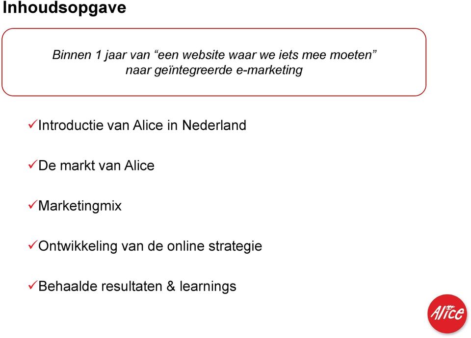 Alice in Nederland De markt van Alice Marketingmix
