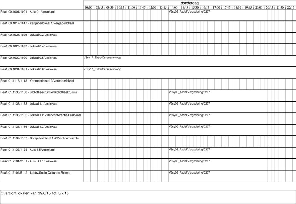01.1133/1133 - Lokaal 1.1/Leslokaal Rea1.01.1135/1135 - Lokaal 1.2 Videoconferentie/Leslokaal Rea1.01.1136/1136 - Lokaal 1.3/Leslokaal Rea1.01.1137/1137 - Computerlokaal 1.