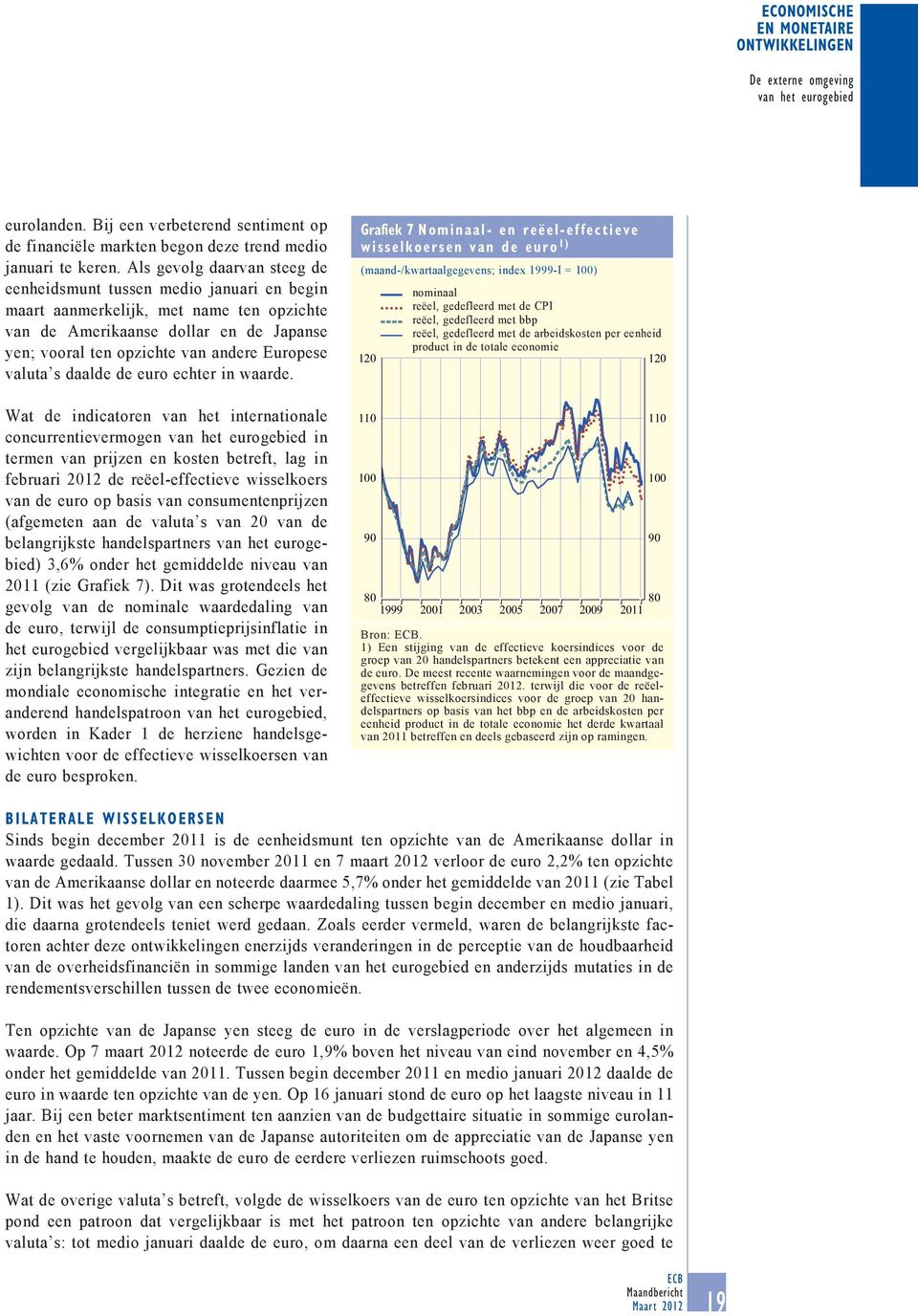 valuta s daalde de euro echter in waarde.