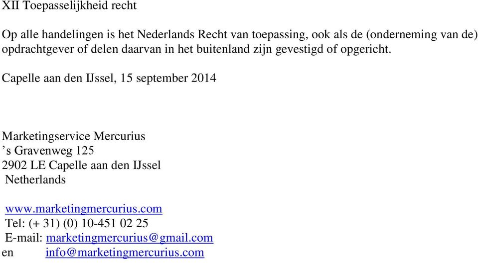 Capelle aan den IJssel, 15 september 2014 Marketingservice Mercurius s Gravenweg 125 2902 LE Capelle aan den