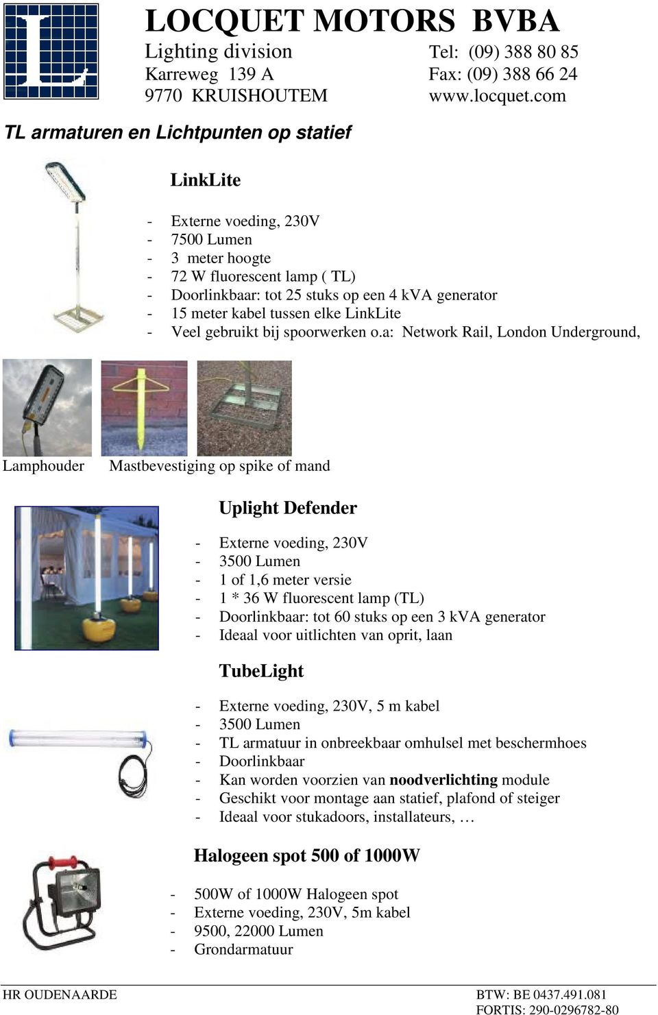 a: Network Rail, London Underground, Lamphouder Mastbevestiging op spike of mand Uplight Defender - Externe voeding, 230V - 3500 Lumen - 1 of 1,6 meter versie - 1 * 36 W fluorescent lamp (TL) -