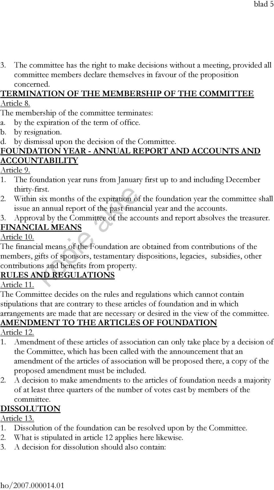 by dismissal upon the decision of the Committee. FOUNDATION YEAR - ANNUAL REPORT AND ACCOUNTS AND ACCOUNTABILITY Article 9. 1.