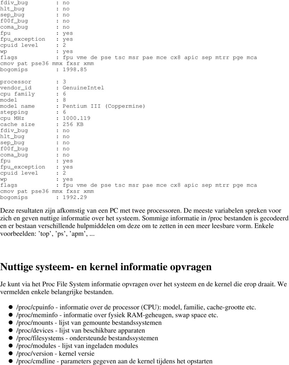 119 cache size : 256 KB fdiv_bug hlt_bug sep_bug f00f_bug coma_bug fpu fpu_exception cpuid level : 2 wp flags : fpu vme de pse tsc msr pae mce cx8 apic sep mtrr pge mca cmov pat pse36 mmx fxsr xmm