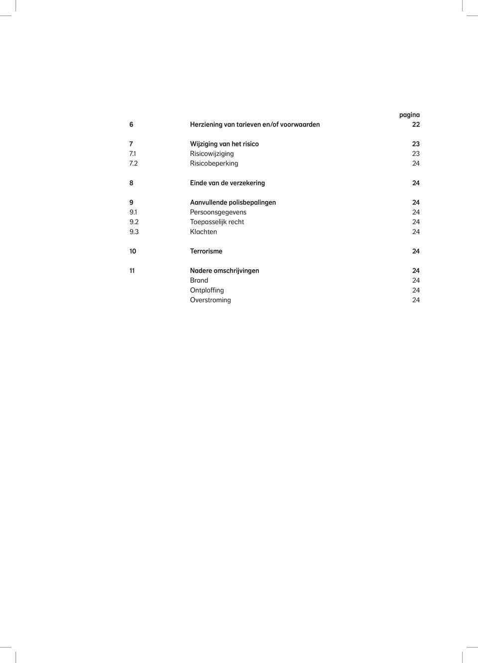 2 Risicobeperking 24 8 Einde van de verzekering 24 9 Aanvullende polisbepalingen 24 9.