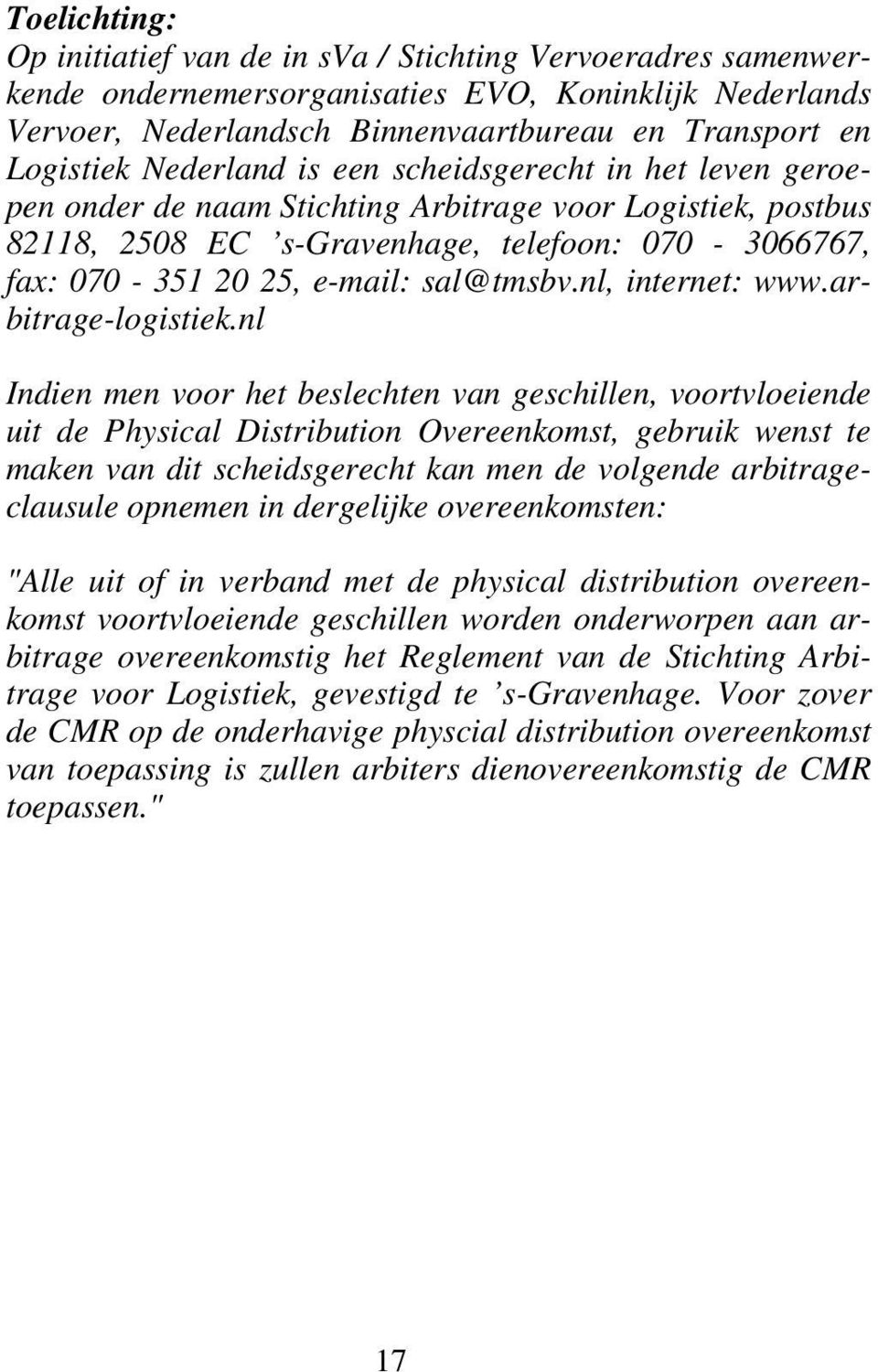 sal@tmsbv.nl, internet: www.arbitrage-logistiek.