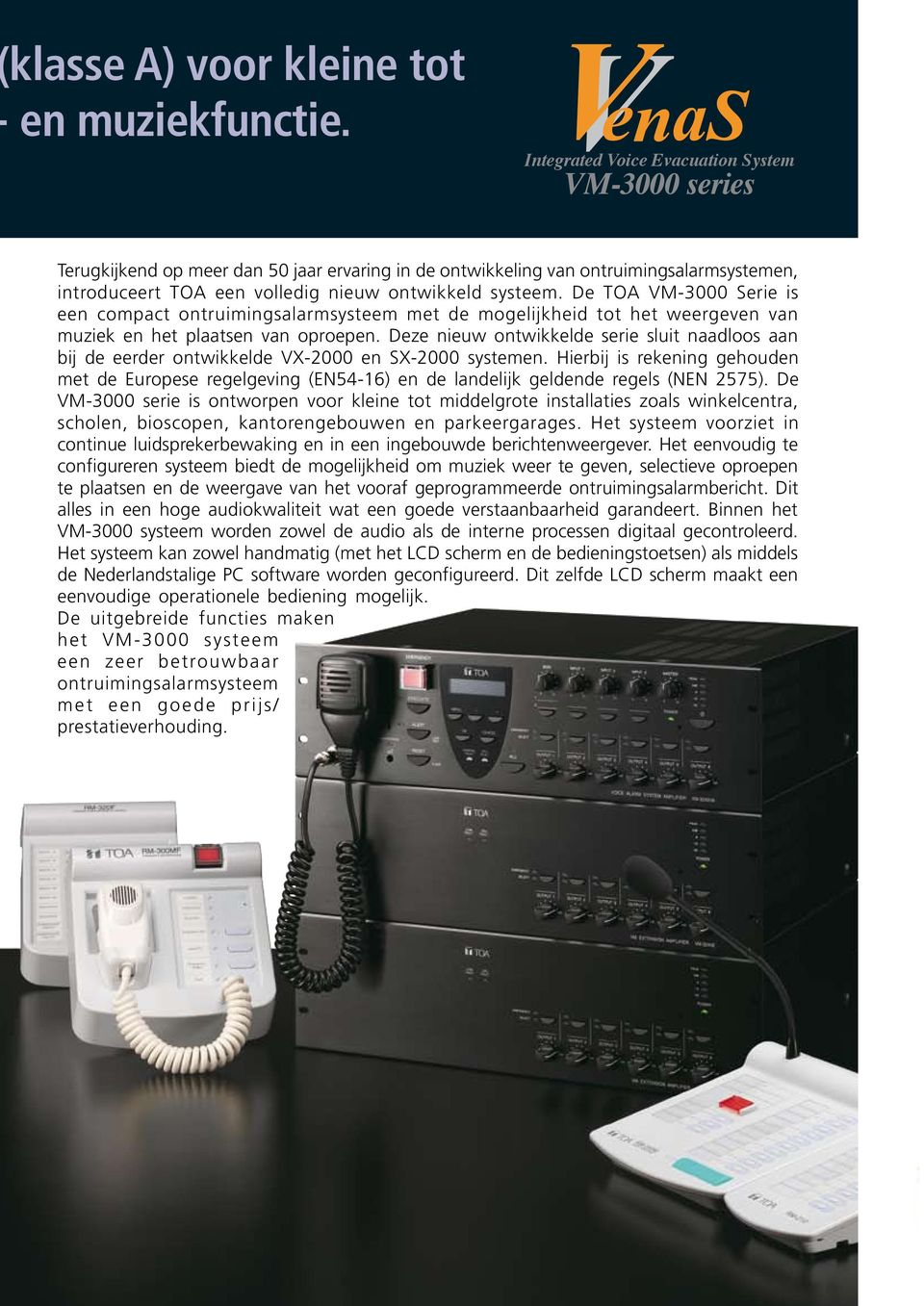 De TOA VM-3000 Serie is een compact ontruimingsalarmsysteem met de mogelijkheid tot het weergeven van muziek en het plaatsen van oproepen.
