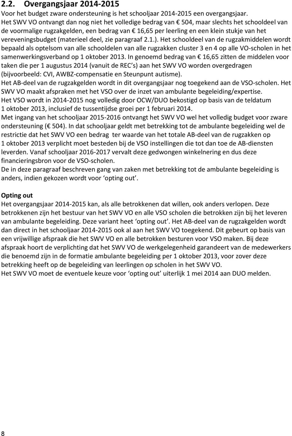 vereveningsbudget (materieel deel, zie paragraaf 2.1.).