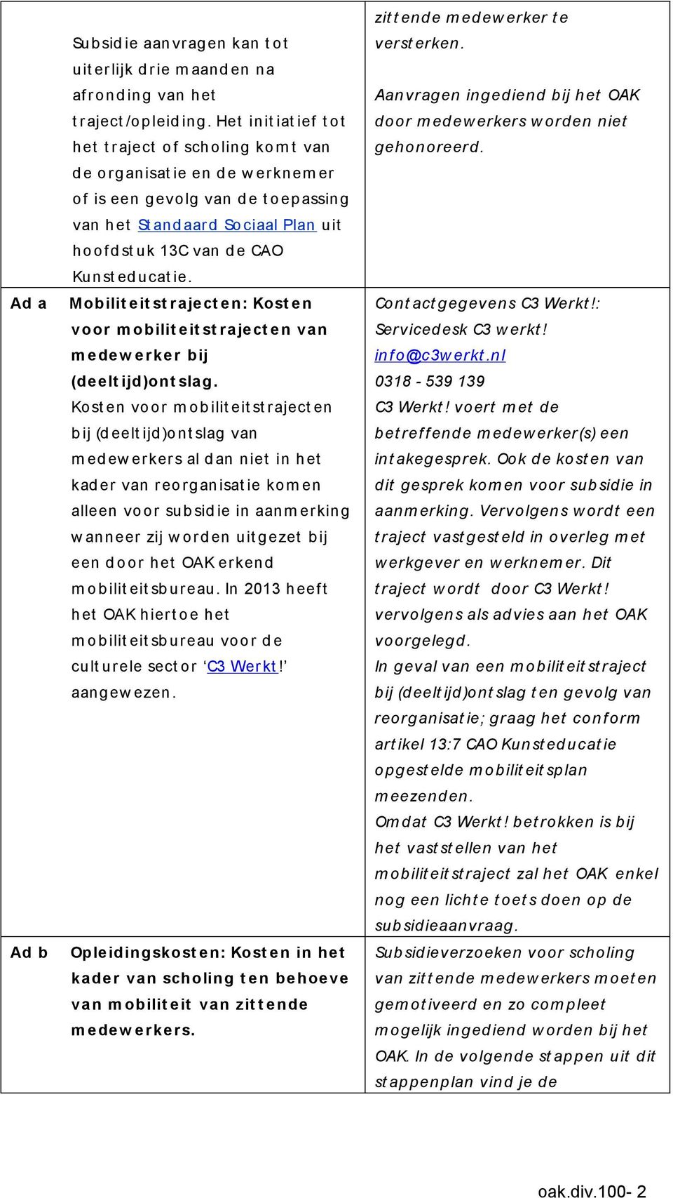 CAO Kunst ed ucat ie. Mobilit eit st r aject en: Kost en voor m obilit eit st r aject en van m edew er ker bij (deelt ijd)ont slag.