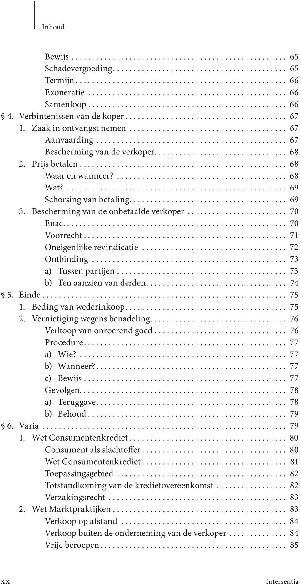 Zaak in ontvangst nemen...................................... 67 Aanvaarding.............................................. 67 Bescherming van de verkoper................................ 68 2.