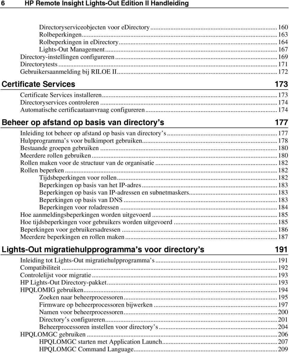 ..173 Directoryservices controleren...174 Automatische certificaataanvraag configureren...174 Beheer op afstand op basis van directory s 177 Inleiding tot beheer op afstand op basis van directory s.