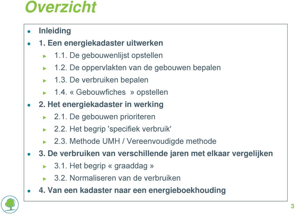 Het energiekadaster in werking 2.1. De gebouwen prioriteren 2.2. Het begrip 'specifiek verbruik' 2.3.